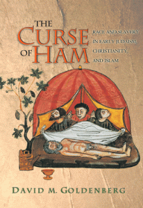 David M. Goldenberg's scholarly book, The Curse of Ham, can help even non-academics better understand how the connection between race, slavery, and the Bible developed in Western cultural history.