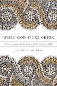 When God Spoke Greek: The Septuagint and the Making of the Christian Bible.